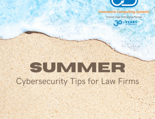 Protecting Your Law Firm from Summer Cybersecurity Risks: Essential Tips for Legal Administrators